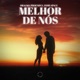 Melhor de Nós Single