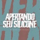 Apertando Seu Silicone Single