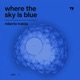 Where the Sky Is Blue Single