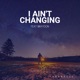 I Ain t Changing feat Braydon Single