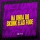 Na Onda do Skunk Elas Fode feat MC W1 Single