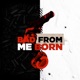 Bad from Me Born Single