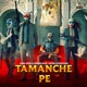 Tamanche Pe Single