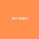 Not Single Single