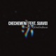 CHECHEMENI Single feat Suavo Single