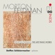 Feldman The Late Piano Works