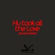 Hu Took All the Love Single