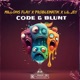 CODE BLUNT feat MILLONS FLAY PROBLEMATIK LIL JEY Single