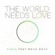 The World Needs Love feat Maya Days Remixes EP