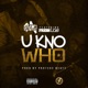 U Kno Who feat Freshlos Single