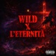 WILD X L ETERNITÀ Single