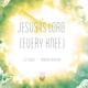 Jesus is Lord Every Knee Single