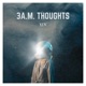 3A M Thoughts Single