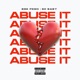 Abuse It feat 60 Baby Single