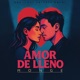 Amor De Lleno Single