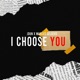 I Choose You feat Marcus Selders Single