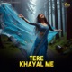 Tere Khayal Me Single