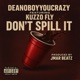 Don t Spill It feat Kuzzo Fly Single