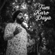 Tum Karo Daya Single
