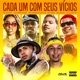 Cada um Com Seus Vicios feat Mc Mika Mc Anjim Single