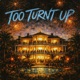 Too Turnt Up Single