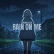 Rain On Me Single