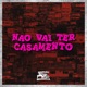 Não Vai Ter Casamento Single