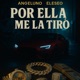 Por Ella Me La Tiró Single