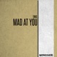 Mad At You Single