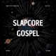 Slapcore Gospel