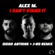 I Can t Stand It Diego Antoine J RD Remix Single