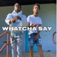 Watcha Say feat 4Trey Single
