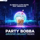 Party Bobba Groove Delight Remix Extended feat Ardiman Mc Single
