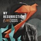 My Resurrection Live