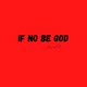 If no be God Single