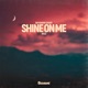 Shine On Me Single