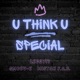 U Think U Special feat Smoov E Mistah F A B Single