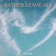 Rather Leave All Single