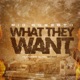 What They Want feat ILLYEL BICSBY Single