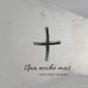 Una Noche Mas feat Ciju Bless Single