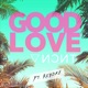 Good Love feat Roydke Single