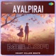 Ayalpirai Mellofi Single