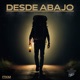 DESDE ABAJO feat ITKM Single
