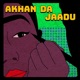 AKHAN DA JAADU Single