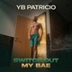 Switch Out My Bae Single