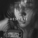 H E S I T A T E Single