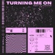 Turning Me On feat JC Napone EP
