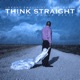 Think Straight feat Rose Marie Single