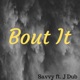 Bout It feat J Dub Dub Single