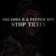 Stop Tryin feat Squadda B Single
